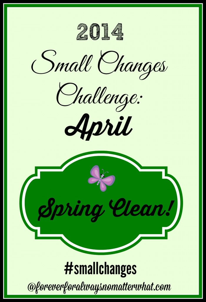 Small Changes Challenge April Spring Clean!