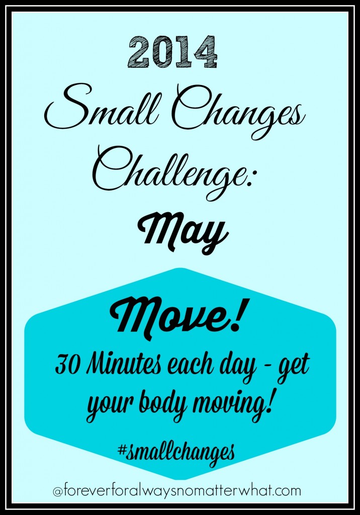 Small Changes May - Move! I Forever, For Always, No Matter What